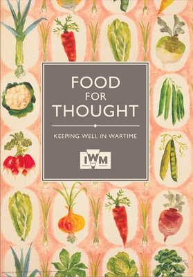 Food for Thought: Keeping Well in Wartime - Imperial War Museum (Great Britain)