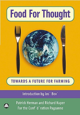 Food for Thought: Towards a Future for Farming - Herman, Patrick, and Kuper, Richard