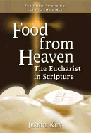 Food from Heaven: The Eucharist in Scripture