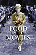 Food in the Movies - Zimmerman, Steve, and Weiss, Ken