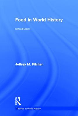 Food in World History - Pilcher, Jeffrey M