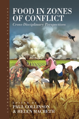 Food in Zones of Conflict: Cross-Disciplinary Perspectives - Collinson, Paul (Editor), and Macbeth, Helen (Editor)