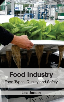 Food Industry: Food Types, Quality and Safety - Jordan, Lisa (Editor)