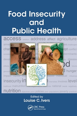 Food Insecurity and Public Health - Ivers, Louise (Editor)