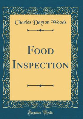 Food Inspection (Classic Reprint) - Woods, Charles Dayton