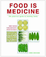 Food is Medicine: The Practical Guide to Healing Foods