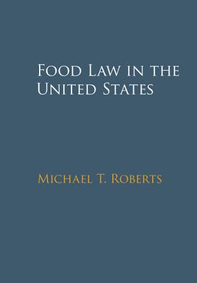 Food Law in the United States - Roberts, Michael T