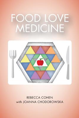 Food Love Medicine - Cohen, Rebecca