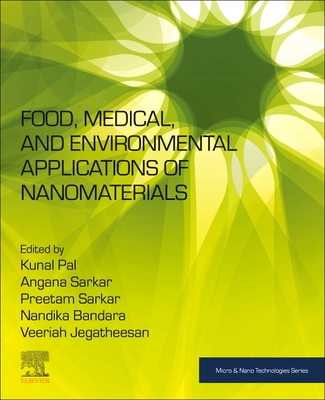 Food, Medical, and Environmental Applications of Nanomaterials - Jegatheesan, Veeriah (Editor), and Bandara, Nandika (Editor), and Sarkar, Preetam (Editor)