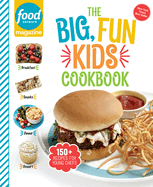 Food Network Magazine the Big, Fun Kids Cookbook: 150+ Recipes for Young Chefs