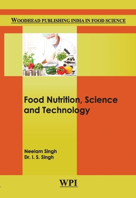 Food Nutrition, Science and Technology - Singh, Neelam, and Singh, I.S.