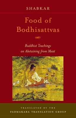 Food of Bodhisattvas: Buddhist Teachings on Abstaining from Meat - Rangdrol, Shabkar Tsogdruk