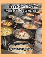 Food of Culture "World of Pasta and Noodles": World of Pasta and Noodles