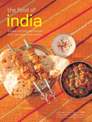 Food of India: [indian Cookbook, Techniques, 84 Recipes] - Narula, Brinder, and Singh, Vijendra, and Tettoni, Luca Invernizzi (Photographer)