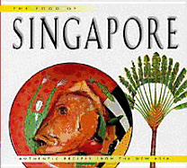 Food of Singapore: 63 Simple and Delicious Recipes from the Tropical Island City-State - Wong, David, and Wibisono, Djoko