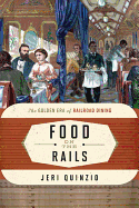 Food on the Rails: The Golden Era of Railroad Dining