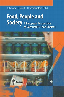 Food, People and Society: A European Perspective of Consumers' Food Choices - Frewer, Lynn J. (Editor), and Risvik, Einar (Editor), and Schifferstein, Hendrik (Editor)