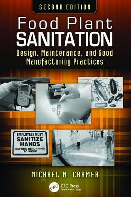 Food Plant Sanitation: Design, Maintenance, and Good Manufacturing Practices, Second Edition - Cramer, Michael M.