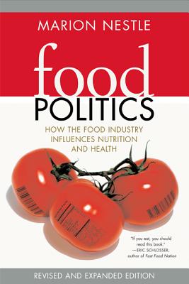 Food Politics: How the Food Industry Influences Nutrition and Health - Nestle, Marion