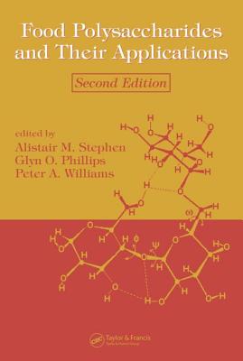 Food Polysaccharides and Their Applications - Stephen, Alistair M (Editor), and Phillips, Glyn O (Editor)