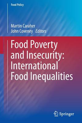 Food Poverty and Insecurity: International Food Inequalities - Caraher, Martin (Editor), and Coveney, John (Editor)