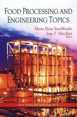 Food Processing and Engineering Topics - Sosa-Morales, Maria Elena