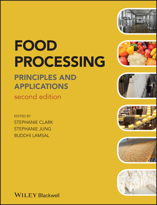 Food Processing: Principles and Applications - Clark, Stephanie (Editor), and Jung, Stephanie (Editor), and Lamsal, Buddhi (Editor)