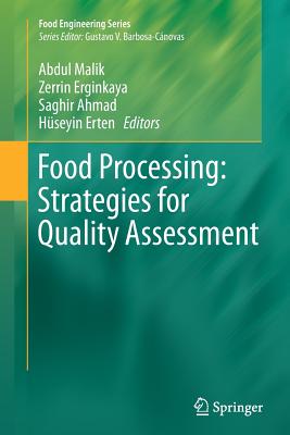 Food Processing: Strategies for Quality Assessment - Malik, Abdul (Editor), and Erginkaya, Zerrin (Editor), and Ahmad, Saghir (Editor)