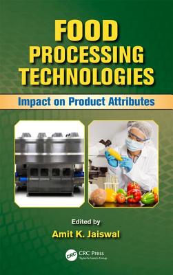 Food Processing Technologies: Impact on Product Attributes - Jaiswal, Amit K. (Editor)