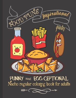 Food Pun Inspirational Quotes: Fun Coloring Book for Adults for Relaxation Punny and Egg-ceptional, Nacho Regular Coloring Book for Adults - Press, Pink Stylish