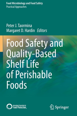 Food Safety and Quality-Based Shelf Life of Perishable Foods - Taormina, Peter J. (Editor), and Hardin, Margaret D. (Editor)