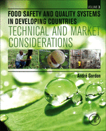 Food Safety and Quality Systems in Developing Countries: Volume III: Technical and Market Considerations