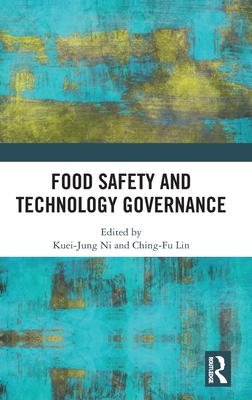 Food Safety and Technology Governance - Ni, Kuei-Jung (Editor), and Lin, Ching-Fu (Editor)