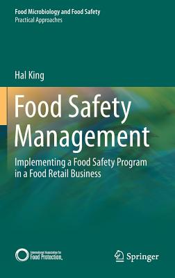 Food Safety Management: Implementing a Food Safety Program in a Food Retail Business - King, Hal