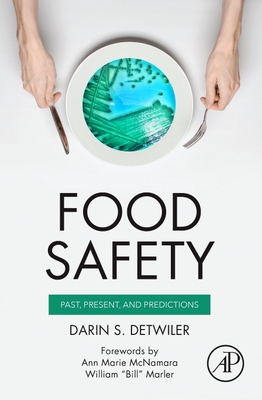 Food Safety: Past, Present, and Predictions - Detwiler, Darin