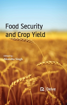 Food Security and Crop Yield - Singh, Akansha (Editor)