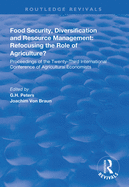 Food Security, Diversification and Resource Management: Refocusing the Role of Agriculture?: Proceedings of the Twenty-Third International Conference of Agricultural Economists