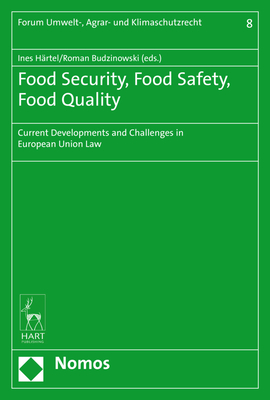 Food Security, Food Safety, Food Quality: Current Developments and Challenges in European Union Law - Hartel, Ines (Editor), and Budzinowski, Roman (Editor)