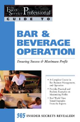 Food Service Professionals Guide to Bar & Beverage Operation: Ensuring Maximum Success & Maximum Profit - Parry, Chris