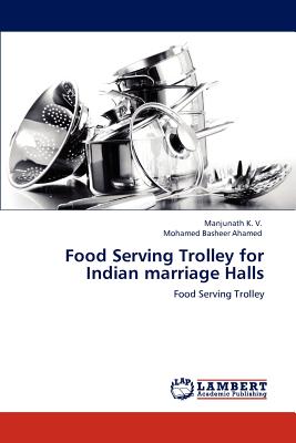 Food Serving Trolley for Indian Marriage Halls - K V, Manjunath, and Ahamed, Mohamed Basheer