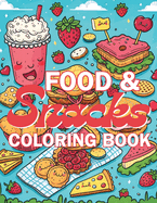 Food & Snacks Coloring Book: Color your way through a delicious adventure with fruits, veggies, treats, and more!