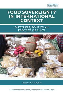 Food Sovereignty in International Context: Discourse, politics and practice of place - Trauger, Amy (Editor)