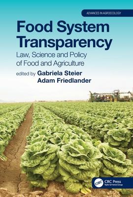 Food System Transparency: Law, Science and Policy of Food and Agriculture - Steier, Gabriela (Editor), and Friedlander, Adam (Editor)