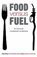 Food Versus Fuel: An Informed Introduction to Biofuels