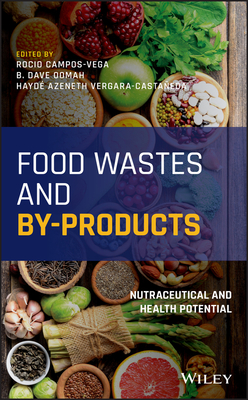 Food Wastes and By-products: Nutraceutical and Health Potential - Campos-Vega, Rocio (Editor), and Oomah, B. Dave (Editor), and Vergara-Castaneda, Hayde Azeneth (Editor)