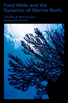 Food Webs and the Dynamics of Marine Reefs - McClanahan, Tim (Editor), and Branch, George (Editor)
