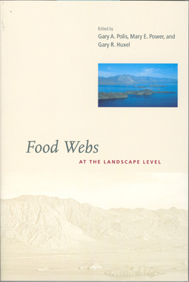 Food Webs at the Landscape Level - Polis, Gary A (Editor), and Power, Mary E (Editor), and Huxel, Gary R (Editor)