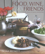 Food, Wine & Friends: Simple Menus for Great Entertaining