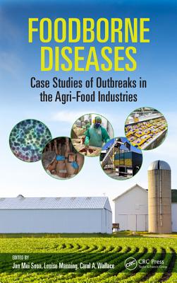 Foodborne Diseases: Case Studies of Outbreaks in the Agri-Food Industries - Soon, Jan Mei (Editor), and Manning, Louise (Editor), and Wallace, Carol A. (Editor)