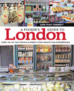 Foodies Guide to London - Frost-Sharratt, Cara